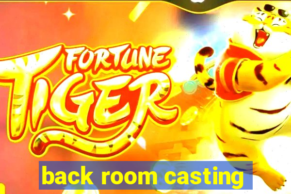 back room casting